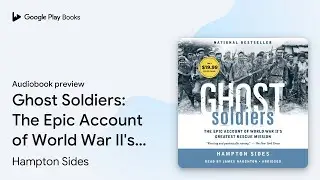 Ghost Soldiers: The Epic Account of World War&hellip; by Hampton Sides &middot; Audiobook preview