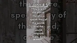 Share the Good News. Bible Verse of the Day. 1 John 4:5 KJV