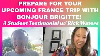 PREPARE FOR YOUR UPCOMING TRIP TO FRANCE WITH BONJOUR BRIGITTE: A Student Testimonial ft. Rick W.
