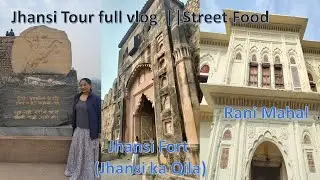 Jhansi Fort (Jhansi ka Qila)- Rani Mahal Jhansi, Government Museum, by Car Jhansi to Orchha