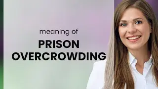 Understanding Prison Overcrowding: A Deep Dive