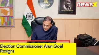 Election Commissioner Arun Goel Resigns | Ahead Of General Election 2024 |  NewsX