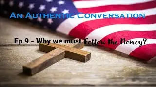 Ep 9 -Jan 17, 2026 Why we must Follow the Money?