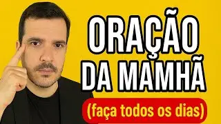 ORAÇÃO DA MANHÃ - agora você só fará deste jeito !