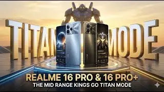 Realme 16 Pro & 16 Pro+ Review; The Mid Range Kings Go Titan Mode