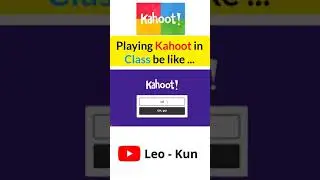 Playing Kahoot in Class be like | Leo - Kun