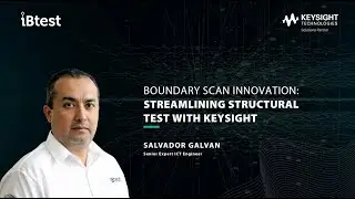 Streamlining Structural Test with Keysight by Salvador Galvan