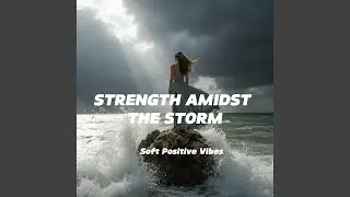 Strength Amidst The Storm