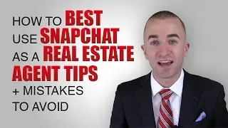 Snapchat for Real Estate Agents | 7 Tips on How to Use Snapchat for Your Real Estate Business
