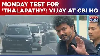'Thalapathy' Vijay At CBI HQ: Central Agency To Quiz TVK Chief In Karur Stampede Case | English News