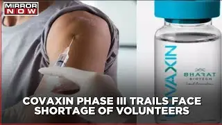 Bharat BioTech's Covaxin phase III trials face shortage of volunteers in Delhi, Mumbai & Bengaluru
