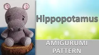 Hippopotamus / Safari Collection / Amigurumi Pattern