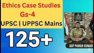 Ethics Case Studies GS-4 UPSC | UPPSC Mains 2025 Strategy | How to Answer & Score High