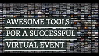 Tools For Enabling Synergistic Communications For A Successful Virtual Event