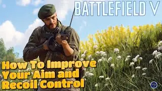How To Improve Your Aim and Recoil Control! - Battlefield V Guide | Tips and Tricks | (PS4)