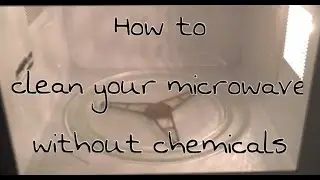 How to clean your microwave without chemicals