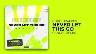 PURGE - Never Let This Go (feat. Deiv) (CANCEL Remix)