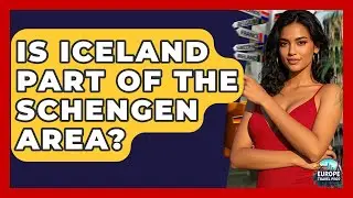 Is Iceland Part Of The Schengen Area? - Europe Travel Pros