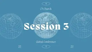 C3 Church Global Conference - Session Three
