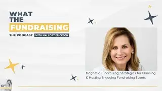 Magnetic Fundraising: Strategies for Planning & Hosting Engaging Fundraising Events