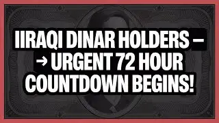 Iraqi Dinar Holders &ndash; 🚨 Urgent 72 Hour Countdown Begins! | Massive IQD RV Update 2025
