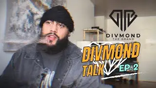 Divmond The Brand: Divmond Talk Ep. 2