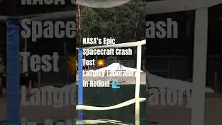 NASA's Epic Spacecraft Crash Test at Langley! 💥🌊