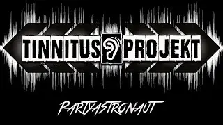Tinnitus Projekt - Party Astronaut