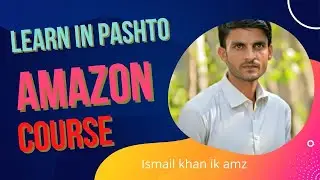 Amazon course in pashto for beginners.  private label and virtual assistant   (va and pl)