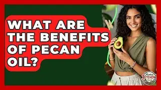 What Are The Benefits Of Pecan Oil? - Keto Kitchen HQ