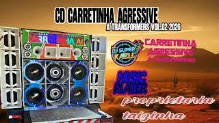 CD CARRETINHA AGRESSIVE A TRANSFORMERS VOL 02 FEAT DJ SUPER KAELL 2026