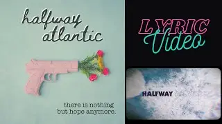 There Is Nothing But Hope Anymore (Lyric Video) | HALFWAY ATLANTIC