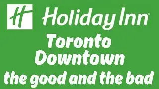 Holiday Inn Toronto Downtown: плюсы и минусы в Торонто, Онтарио, Канада