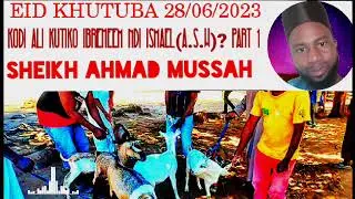 Kodi ali kutiko Ibreheem ndi Ismael (a.s.w)? part 1 by sheikh AHMAD MUSSAH. Eid Al-Adh-ha 28/06/2023