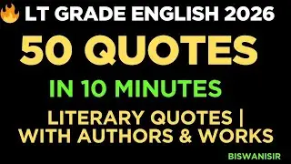 🔥 LT GRADE ENGLISH 2026 | 50 MOST IMPORTANT LITERARY QUOTES | WITH AUTHORS & WORKS #biswanisir