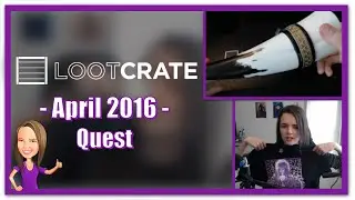 Loot Crate Unboxing April 2016 - Theme: Quest
