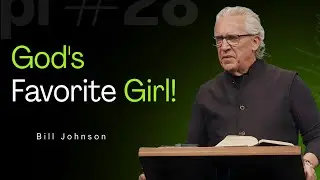 When Heaven Calls You God's Favorite Girl || Powerful Motivational Sermon By Bill Johnson