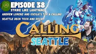 Ep 38 Strike LIke Lightning. Andrew Lorenz and Oscilio's Top 8 Calling Seattle Deck Tech and Recap.