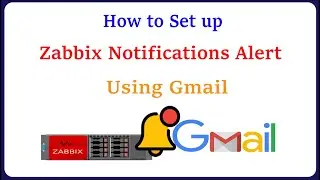 Zabbix - Set up Zabbix Notifications Alert Using Gmail