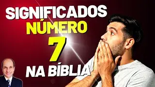 Os significados do N&Uacute;MERO 7 que pouca gente conhece profundamente!
