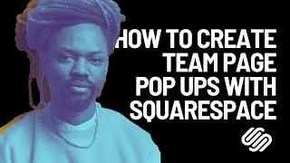 Creating a Pop up for Your Team Page on Squarespace