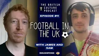 Learn British English With This Podcast - Football! Why Are We So Crazy About It? | B2