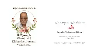 Funeral Service Live - K C Joseph (Kunjusir) Kizhakkethottam, Valathook