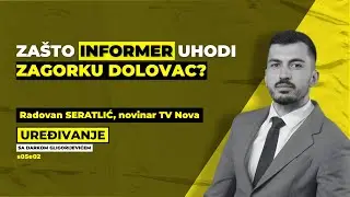 Zašto Informer uhodi Zagorku Dolovac? | UREĐIVANJE s05e02