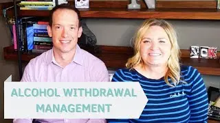 Alcohol Withdrawal Management