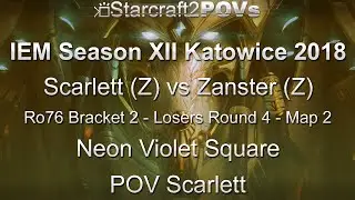 SC2 LotV - IEM XII Katowice 2018 - Scarlett vs Zanster - Ro76 B2 LR4 - Map2 - Neon Violet - Scarlett