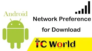 How to change network preference in Android for download | Download preference | tc World