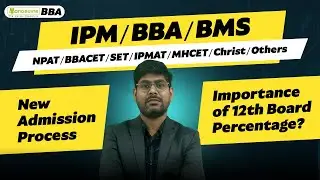 New Admission Process & Importance Of 12th Board Percentage in IPM/BBA/BMS Exams