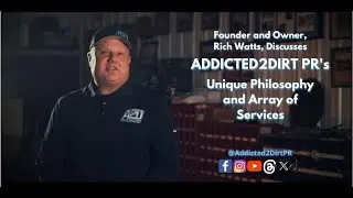Founder and Owner, Rich Watts, Discusses Addicted2Dirt PR's Unique Philosophy and Array of Services