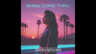 Baby Come Thru - Soundhaven